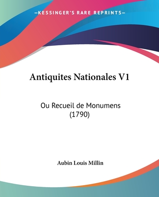 Antiquites Nationales V1: Ou Recueil de Monumens (1790) - Millin, Aubin Louis