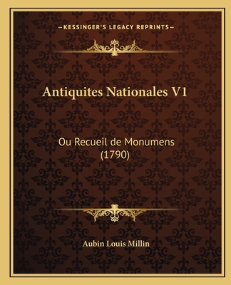 Antiquites Nationales V1: Ou Recueil de Monumens (1790) - Millin, Aubin Louis