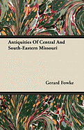 Antiquities of Central and South-Eastern Missouri