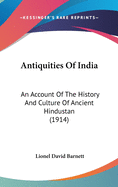 Antiquities Of India: An Account Of The History And Culture Of Ancient Hindustan (1914)