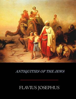Antiquities of the Jews - Josephus, Flavius, and Whiston, William (Translated by)