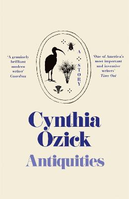 Antiquities - Ozick, Cynthia