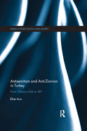 Antisemitism and Anti-Zionism in Turkey: From Ottoman Rule to Akp