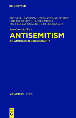 Antisemitism, Volume 21, Antisemitism (2005) - The Vidal Sassoon Intern Center (Editor), and Wistrich, Robert S (Editor)