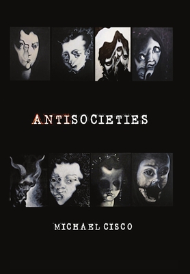 Antisocieties - Deluxe - Cisco, Michael, and Padgett, Jon (Editor)