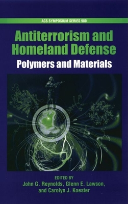 Antiterrorism and Homeland Defense: Polymers and Materials - Reynolds, John G (Editor), and Lawson, Glenn E (Editor)