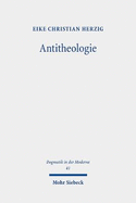 Antitheologie: Theologische Spuren Bei Martin Heidegger Und Rezeptionsversuche Bei Heinrich Ott Und Eberhard Jungel