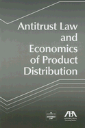 Antitrust Law and Economics of Product Distribution