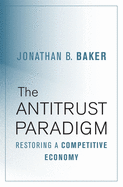 Antitrust Paradigm: Restoring a Competitive Economy