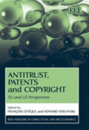 Antitrust, Patents and Copyright: Eu and Us Perspectives - Lvque, Franois (Editor), and Shelanski, Howard (Editor)