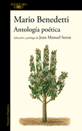 Antologa Potica Benedetti. Seleccin Y Prlogo de Joan Manuel Serrat / Benedettis Poetic Anthology. Selection and Prologue by Joan Manuel Serrat