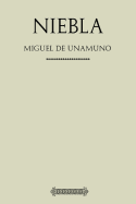 Antologia Miguel de Unamuno: Niebla (Con Notas)