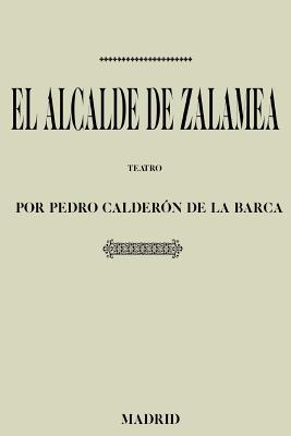 Antologia Pedro Calderon de La Barca: El Alcalde de Zalamea (Con Notas) - Calderon De La Barca, Pedro