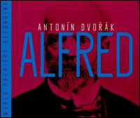 Antonn Dvork: Alfred - Felix Rumpf (baritone); Ferdinand von Bothmer (tenor); Jarmila Baxov (soprano); Jorg Sabrowski (baritone);...