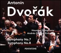 Antonn Dvork: Symphony No. 7; Symphony No. 8 - Houston Symphony Orchestra; Andrs Orozco-Estrada (conductor)