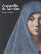 Antonello da Messina: L'opera Completa - Lucco, Mauro (Text by), and Thiebault, Dominique (Text by), and Collareta, Marco (Text by)