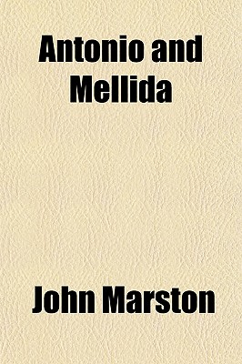 Antonio and Mellida - Marston, John