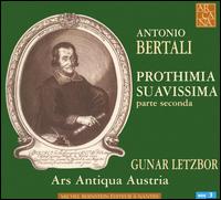 Antonio Bertali: Prothimia Suavissima, Parte Seconda - Ars Antiqua Austria; Gunar Letzbor (conductor)