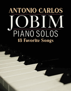 Antonio Carlos Jobim Piano Solos: 13 Favorite Songs