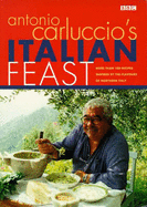 Antonio Carluccio's Italian Feast: Over 100 Recipes Inspired by the Flavours of Northern Italy - Carluccio, Antonio