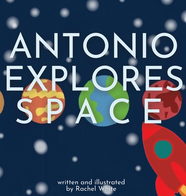 Antonio Explores Space - White, Rachel