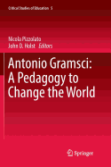 Antonio Gramsci: A Pedagogy to Change the World
