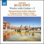 Antonio Ruiz-Pip: Works with Guitar, Vol. 3