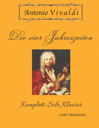 Antonio Vivaldi - Die vier Jahreszeiten: Komplett: Solo Klavier