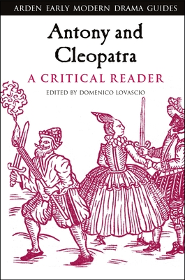 Antony and Cleopatra: A Critical Reader - Lovascio, Domenico (Editor), and Hiscock, Andrew (Editor), and Hopkins, Lisa (Editor)