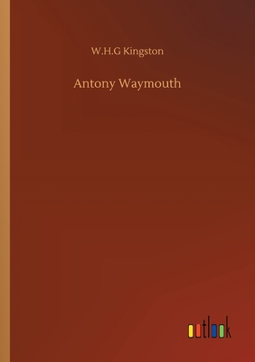 Antony Waymouth - Kingston, W H G