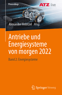 Antriebe und Energiesysteme von morgen 2022: Band 2: Energiesysteme