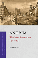 Antrim: The Irish Revolution series, 1912-23