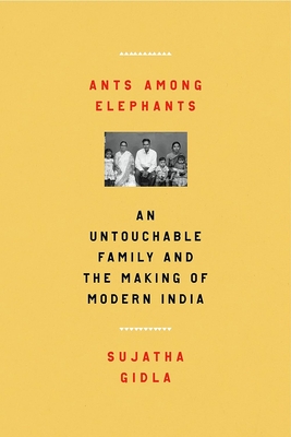 Ants among elephants: An untouchable family and the making of modern India - Gidla, Sujatha