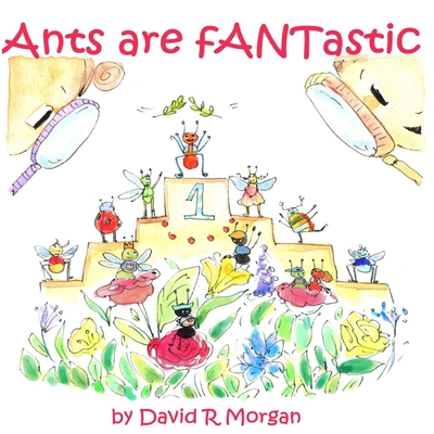 Ants Are fANTastic - Morgan, David R, and Sizemore, Terrie (Editor)