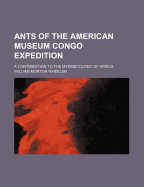 Ants of the American Museum Congo Expedition; A Contribution to the Myrmecology of Africa