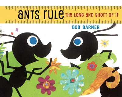 Ants Rule: The Long and Short of It - Barner, Bob