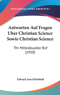 Antworten Auf Fragen Uber Christian Science Sowie Christian Science: Thr Mitleidsuoller Ruf (1910)