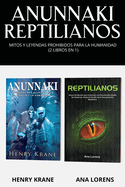 Anunnaki Reptilianos: Mitos y Leyendas Prohibidos para la Humanidad (2 Libros en 1)
