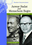 Anwar Sadat and Menachem Begin: Negotiating Peace in the Middle East