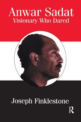 Anwar Sadat: Visionary Who Dared - Finklestone, Joseph, and Obe, Joseph Finklestone