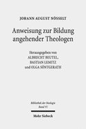 Anweisung Zur Bildung Angehender Theologen: 3 Auflagen: 1786/89-1818/19. Bibliothek Der Neologie. Kritische Ausgabe in Zehn Banden. Band VI