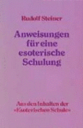 Anweisungen F?r Eine Esoterische Schulung: Aus Den Inhalten Der 'Esoterischen Schule'