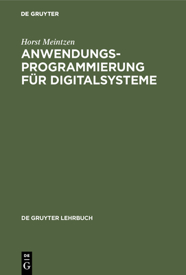 Anwendungsprogrammierung f?r Digitalsysteme - Meintzen, Horst