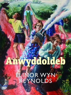 Anwyddoldeb - Reynolds, Elinor Wyn