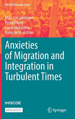 Anxieties of Migration and Integration in Turbulent Times - Jakobson, Mari-Liis (Editor), and King, Russell (Editor), and Moro anu, Laura (Editor)