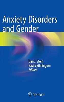 Anxiety Disorders and Gender - Stein, Dan J. (Editor), and Vythilingum, Bavi (Editor)