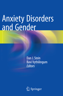 Anxiety Disorders and Gender - Stein, Dan J (Editor), and Vythilingum, Bavi (Editor)