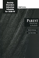 Anxiety Disorders Interview Schedule for Dsm-IV: Parent Interview Schedule (Child Version)