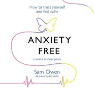 Anxiety Free: How to Trust Yourself and Feel Calm