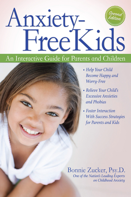 Anxiety-Free Kids: An Interactive Guide for Parents and Children - Zucker, Bonnie
